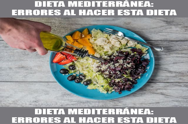 errores al hacer la dieta mediterranea